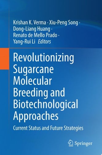 Revolutionizing Sugarcane Molecular Breeding and Biotechnological Approaches