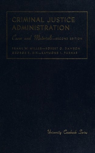 Cases and materials on criminal justice administration (University casebook series)