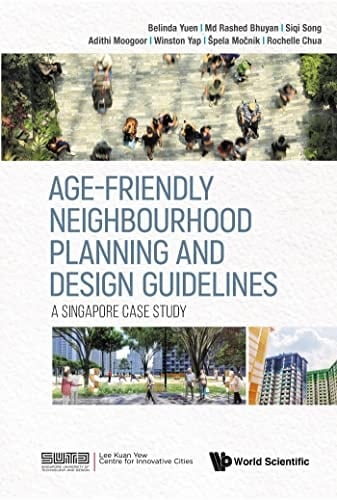 Age-Friendly Neighbourhood Planning and Design Guidelines: A Singapore Case Study
