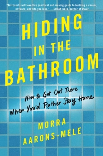 Hiding in the Bathroom How to Get Out There When You'd Rather Stay Home