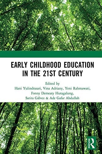 Early Childhood Education in the 21st Century Proceedings of the 4th International Conference on Early Childhood Education (ICECE 2018), Bandung, Indonesia, 7 November 2018