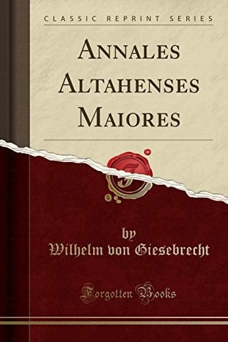 Annales Altahenses Maiores (Classic Reprint)