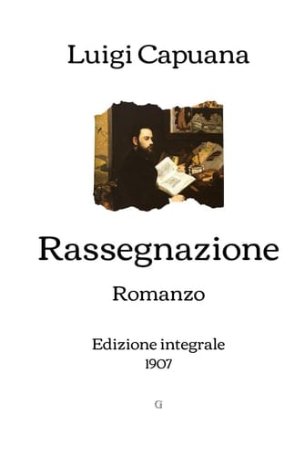 Rassegnazione: Romanzo (1907) (Italian Edition)