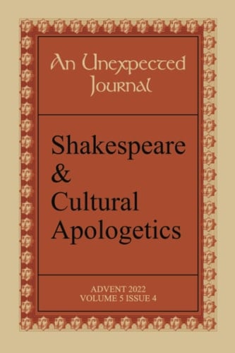 An Unexpected Journal: Shakespeare & Cultural Apologetics: Shakespeare and Christianity - on the religious views of the Bard (Volume 5)