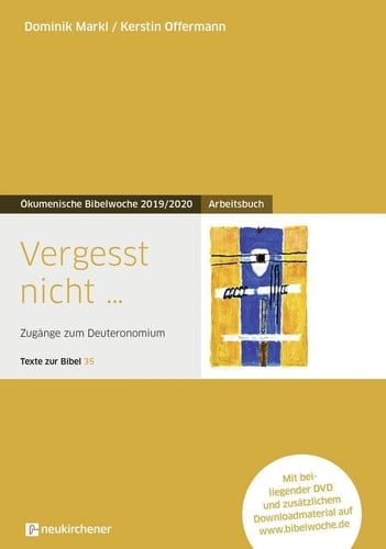 Vegesst nicht... Exegesen, Bibelarbeiten und Anregungen zum Deuteronomium ; Ökumenische Bibelwoche 2019/2021 ; Arbeitsbuch