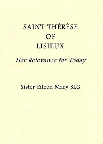 Saint Thérèse of Lisieux Her Relevance for Today