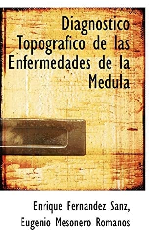Diagnóstico Topográfico de las Enfermedades de la Médula (Spanish Edition)