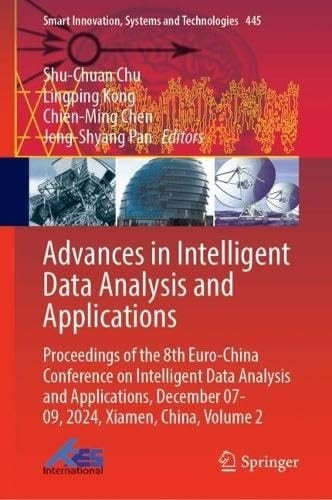 Advances in Intelligent Data Analysis and Applications Proceedings of the 8th Euro-China Conference on Intelligent Data Analysis and Applications, December 07-09, 2024, Xiamen, China, Volume 2