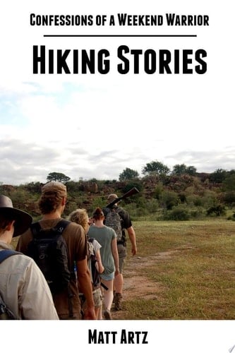 Confessions of a Weekend Warrior: Hiking Stories