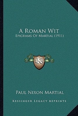A Roman Wit: Epigrams Of Martial (1911)