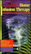 Nurse's Handbook of Home Infusion Therapy