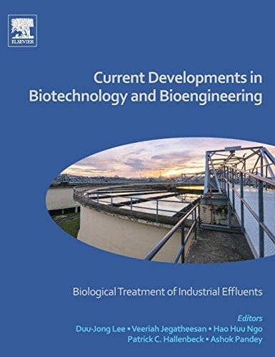 Current Developments in Biotechnology and Bioengineering Biological Treatment of Industrial Effluents