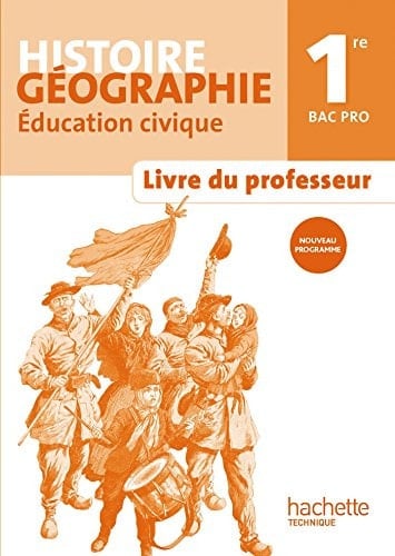 Histoire Géographie Education civique 1e Bac Pro Livre du professeur