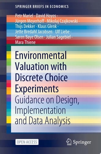 Environmental Valuation with Discrete Choice Experiments Guidance on Design, Implementation and Data Analysis