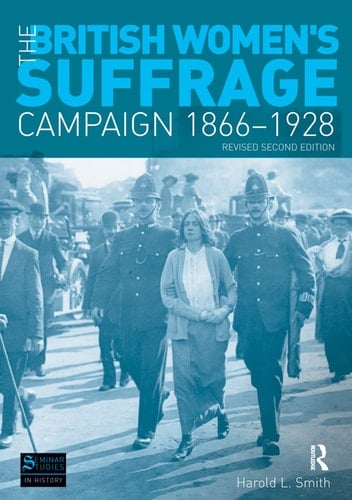 The British Women's Suffrage Campaign 1866-1928 Revised 2nd Edition