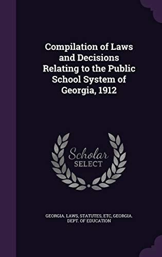 Compilation of Laws and Decisions Relating to the Public School System of Georgia, 1912