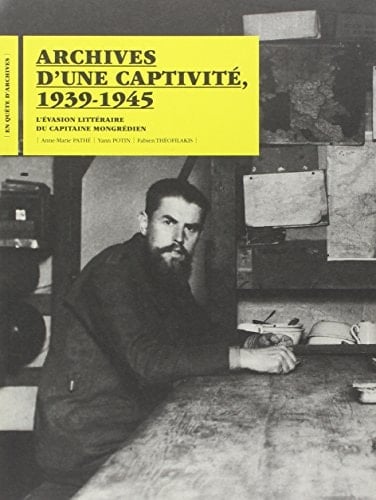 Archives d'une captivité, 1939-1945 l'évasion littéraire du capitaine Mongrédien