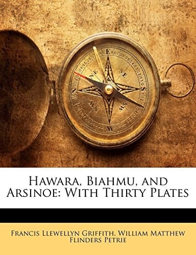 Hawara, Biahmu, and Arsinoe: With Thirty Plates