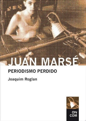 Juan Marsé Periodismo perdido (Antología 1957-1978)