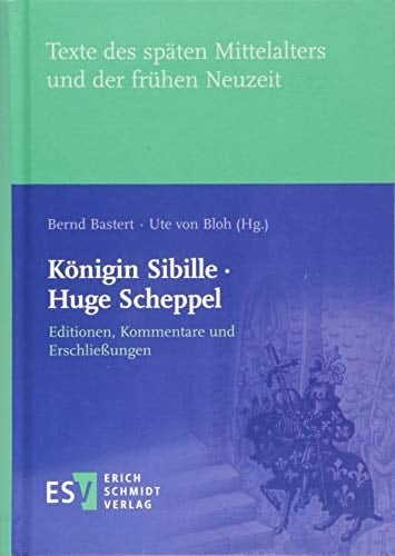 Königin Sibille Huge Scheppel : Editionen, Kommentare und Erschliessungen