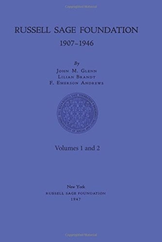 Russell Sage Foundation 1907-1946 Volumes 1 and 2
