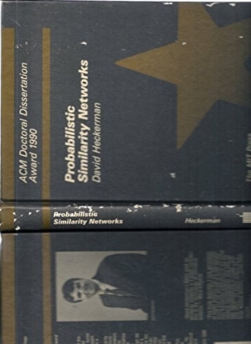 Probabilistic Similarity Networks (ACM Doctoral Dissertation Award)