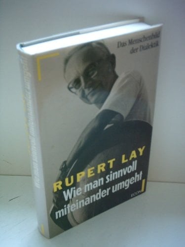 Wie man sinnvoll miteinander umgeht das Menschenbild der Dialektik