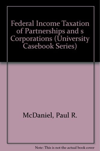 Federal Income Taxation of Partnerships and s Corporations (University Casebook Series)