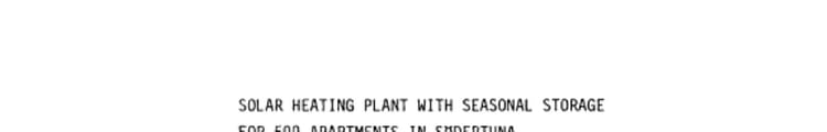 Solar Heating Plant with Seasonal Storage for 500 Apartments in Södertuna Predesign for IEA SHC Task VII/le