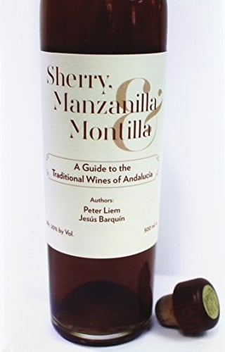 Sherry, Manzanilla & Montilla A Guide to the Traditional Wines of Andalucía