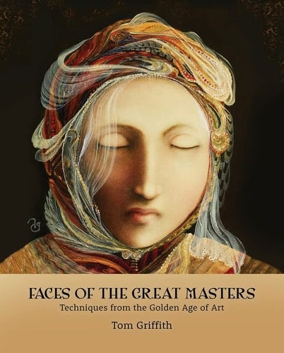 Faces of the Great Masters Techniques from the Golden Age of Art