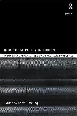 Industrial Policy in Europe: Theoretical Perspectives and Practical Proposals