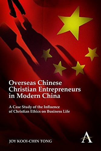 Overseas Chinese Christian Entrepreneurs in Modern China: A Case Study of the Influence of Christian Ethics on Business Life