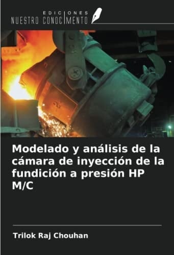Modelado y análisis de la cámara de inyección de la fundición a presión HP M/C (Spanish Edition)