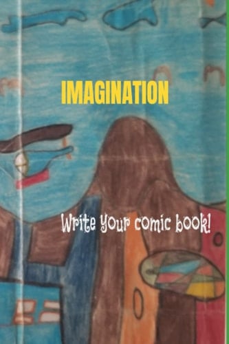 IMAGINATION: Write Your Comic Book!