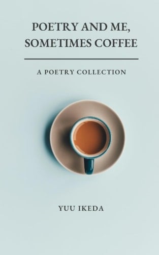 Poetry and Me, Sometimes Coffee
