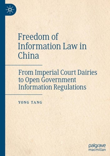 Freedom of Information Law in China From Imperial Court Diaries to Open Government Information Regulations