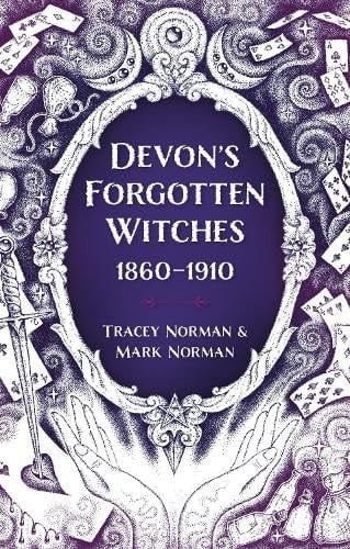 Devons Forgotten Witches 1860-1910