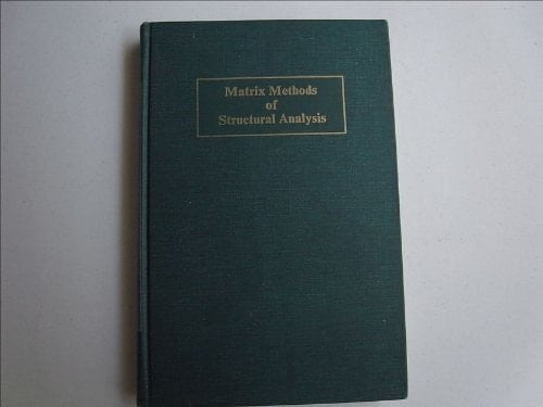 Matrix methods of structural analysis (International textbooks in civil engineering)