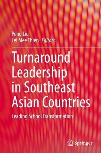 Turnaround Leadership in Southeast Asian Countries Leading School Transformation