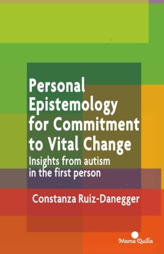 Personal Epistemology for Commitment to Vital Change: Insights from autism in the first person (Development and Education)