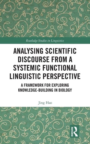 Analysing Scientific Discourse from a Systemic Functional Linguistic Perspective A Framework for Exploring Knowledge Building in Biology