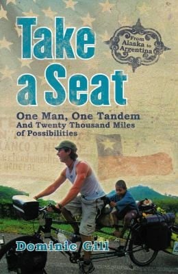 Take a Seat One Man, One Tandem and Twenty Thousand Miles of Possibilities