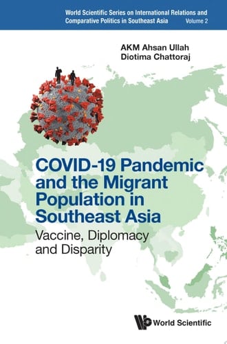 Covid-19 Pandemic And The Migrant Population In Southeast Asia: Vaccine, Diplomacy And Disparity