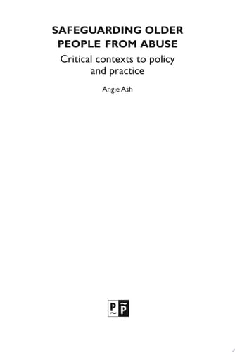 Safeguarding Older People from Abuse Critical Contexts to Policy and Practice