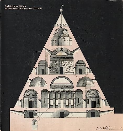 Architettura e pittura all'Accademia di Mantova (1752-1802): Museo Civico, Galleria d'arte moderna di Mantova, Palazzo Te, settembre-ottobre 1980 (Centro Di. Cat) (Italian Edition)