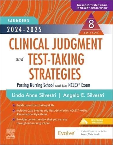 Saunders 2024-2025 Clinical Judgment and Test-taking Strategies Passing Nursing School and the NCLEX Exam