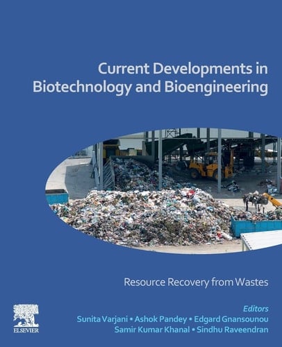 Current Developments in Biotechnology and Bioengineering Resource Recovery from Wastes