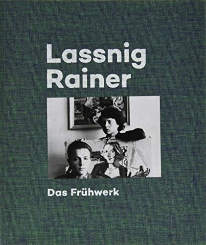 Maria Lassnig - Arnulf Rainer das Frühwerk
