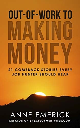 Out-Of-Work to Making Money 21 Comeback Stories Every Job Hunter Should Hear